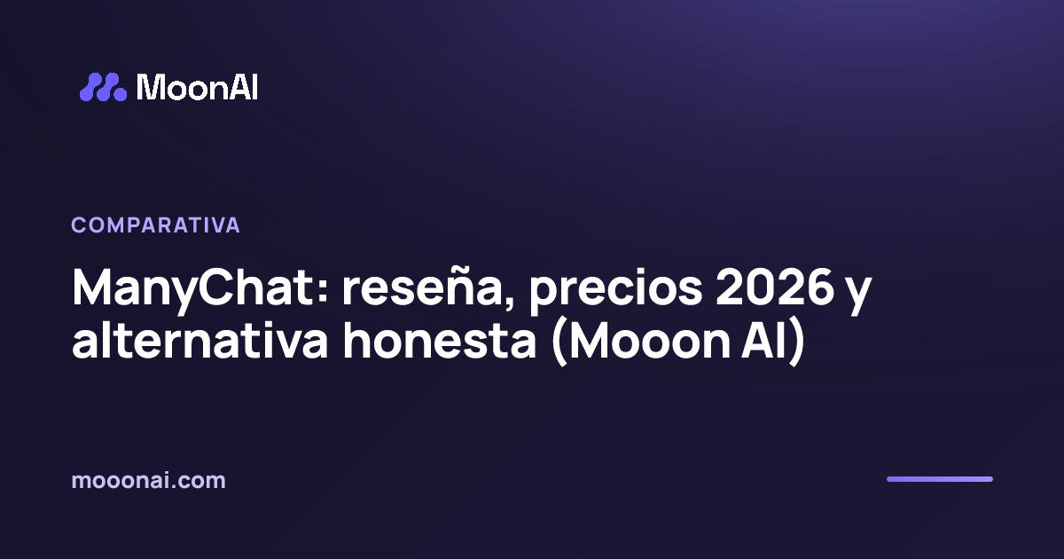 ManyChat: reseña, precios 2026 y alternativa honesta (Mooon AI)