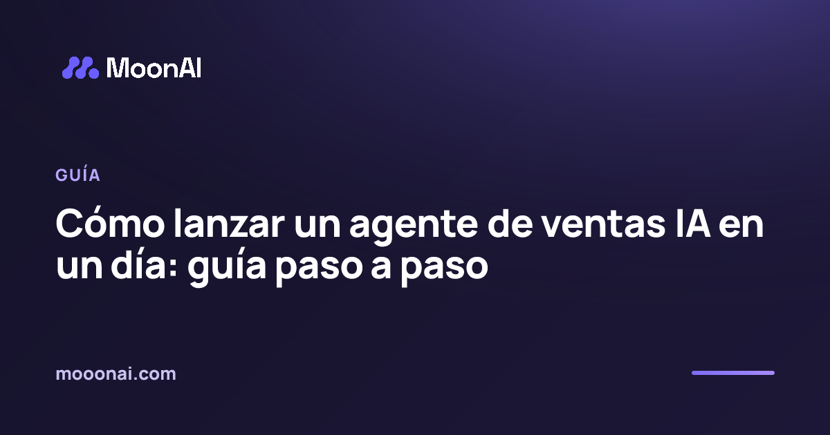 Cómo lanzar un agente de ventas IA en un día: guía paso a paso