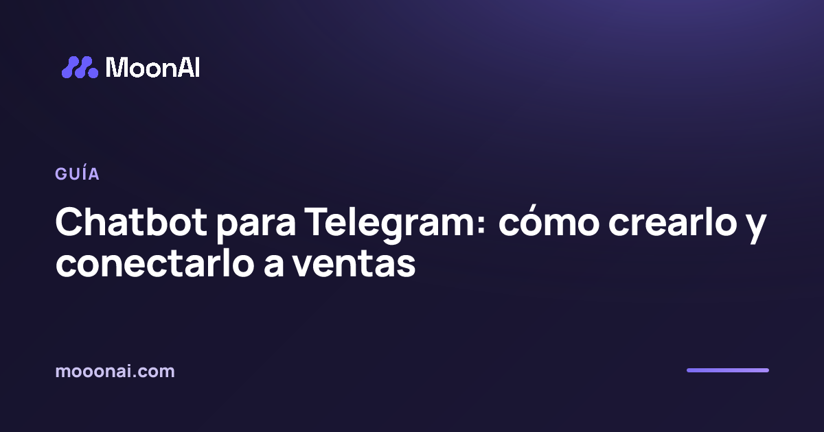 Chatbot para Telegram: cómo crearlo y conectarlo a ventas