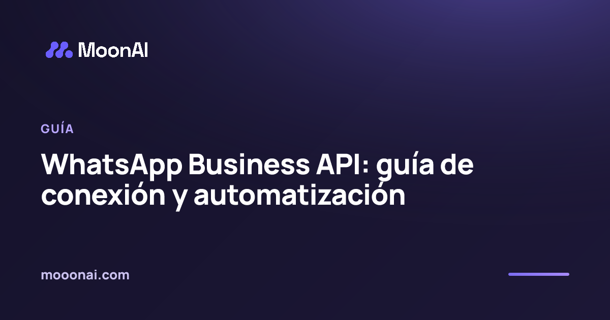 WhatsApp Business API: guía de conexión y automatización